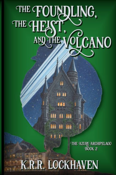 The Foundling, The Heist, And The Volcano