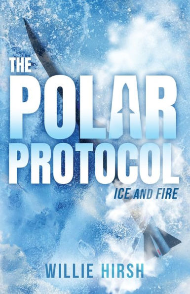 The Polar Protocol: Ice And Fire - 9781956906608