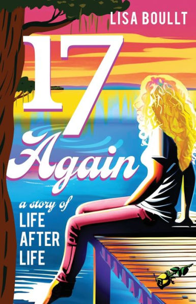 17 Again: A Story Of Life After Life - 9781956906622