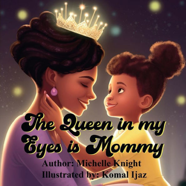 The Queen In My Eyes Is Mommy - 9781956911152
