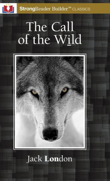 The Call Of The Wild (Annotated): A Strongreader Builder(Tm) Classic For Dyslexic And Struggling Readers