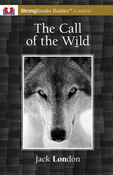 The Call Of The Wild (Annotated): A Strongreader Builder(Tm) Classic For Dyslexic And Struggling Readers - 9781956944167