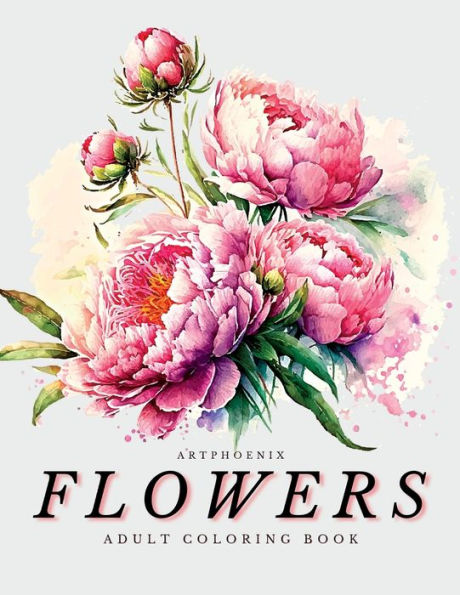 Flowers Coloring Book - A Botanical Adventure For Nature Lovers And Art Enthusiasts: Stunning Blooming Beauty Illustrations For Relaxation And Mindful Coloring By Adults (V2) - 9781956968231