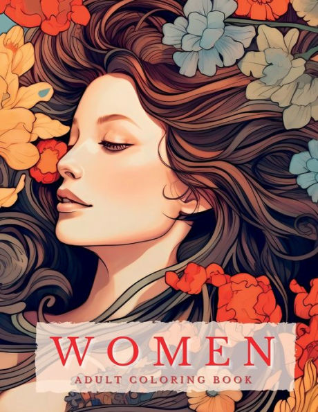 Women's Portraits Coloring Book: Floral Magic - Bring Your Inner Garden To Life In Adult Colouring Pages For Women. A World Of Colors For The Female Soul