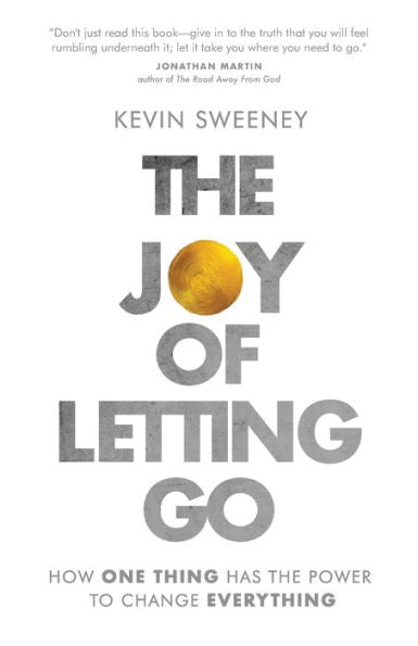 The Joy Of Letting Go: How One Thing Has The Power To Change Everything - 9781957007366
