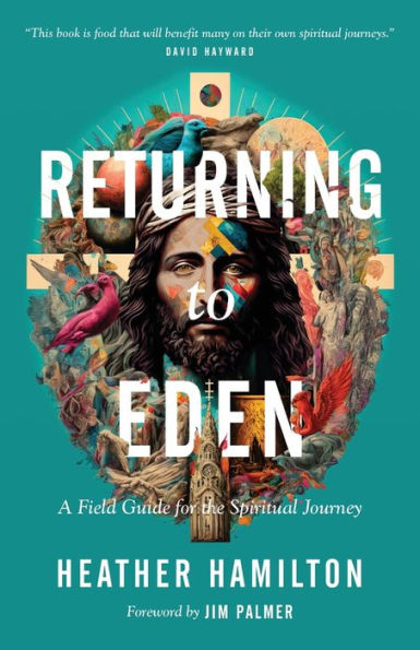 Returning To Eden: A Field Guide For The Spiritual Journey - 9781957007434