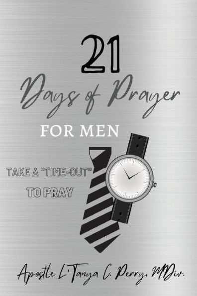21 Days Of Prayer For Men: Take A "Time-Out" To Pray! - 9781957052892