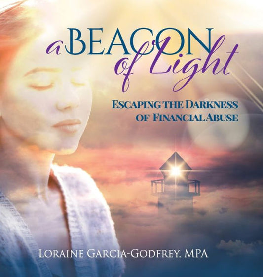 A Beacon Of Light: Escaping The Darkness Of Financial Abuse - 9781957058986