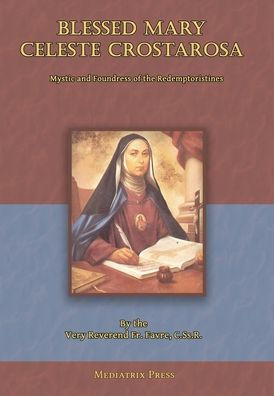 Blessed Mary Celeste Crostarosa: A Great Mystic Of The Eighteenth Century - 9781957066318