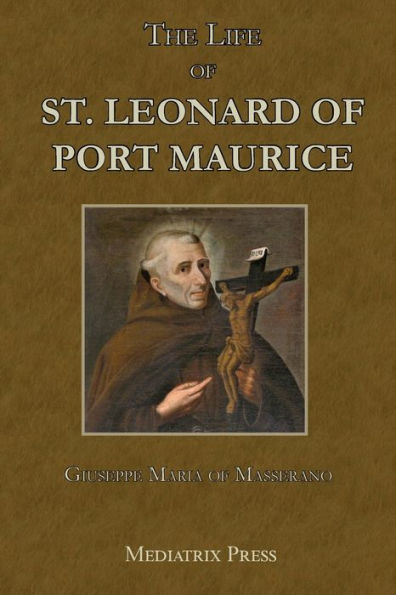 The Life Of St. Leonard Of Port Maurice - 9781957066370
