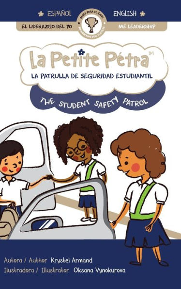 La Patrulla De Seguridad Estudiantil The Student Safety Patrol (La Petite Petra Foundations For Success) (Spanish Edition) - 9781957074832