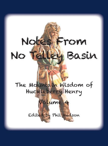 Notes From No Telley Basin Volume Four: The Mountain Vision Of Huckleberry Henry