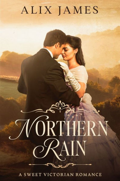 Northern Rain: A Sweet Victorian Romance - 9781957082165