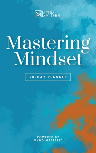 Mastering Mindset: 90-Day Planner (Color Edition) - 9781957092607