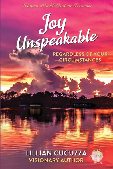 Joy Unspeakable: Regardless Of Your Circumstances - 9781957111124