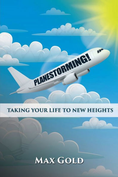 Planestorming!: Taking Your Life To New Heights - 9781957111155