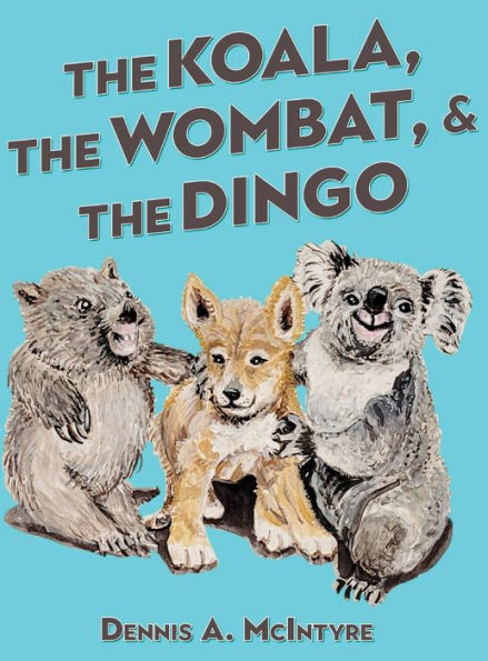 The Koala, The Wombat And The Dingo - 9781957114651