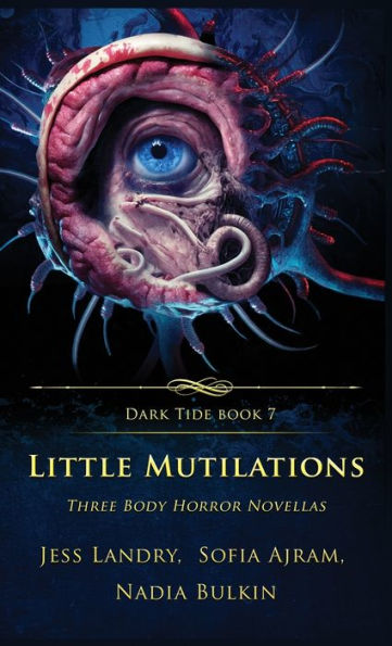 Little Mutilations: Three Body Horror Novellas (Dark Tide Horror Novellas)