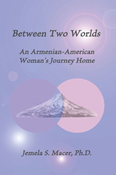 Between Two Worlds: An Armenian-American Woman'S Journey Home