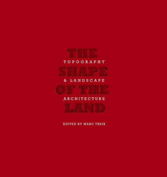 The Shape Of Land: Topography & Landscape Architecture