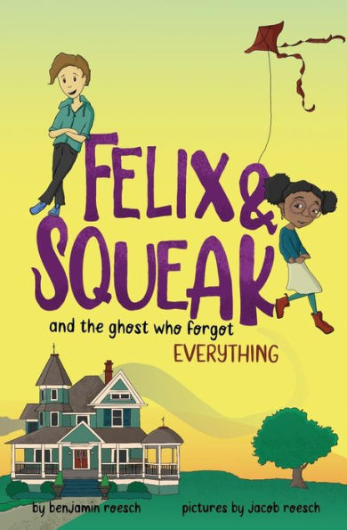 Felix & Squeak And The Ghost Who Forgot Everything - 9781957184128
