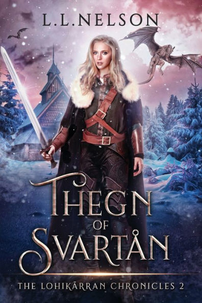 Thegn Of Svartan (The Lohikärran Chronicles (A Young Adult Portal Fantasy Series)) - 9781957188010