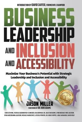 Business Leadership And Inclusion And Accessibility: Maximize Your Business's Potential With Strategic Leadership And Inclusion And Accessibility