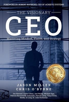 The Visionary Ceo: Mastering Mindset, Vision, And Strategy - 9781957217307