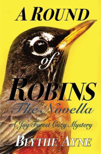 A Round Of Robins - The Novella: A Joy Forest Cozy Mystery (Joy Forest Cozy Mysteries) - 9781957272627