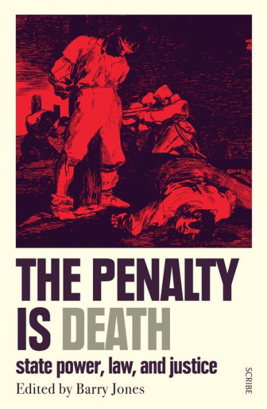 The Penalty Is Death: State Power, Law, And Justice - 9781957363387