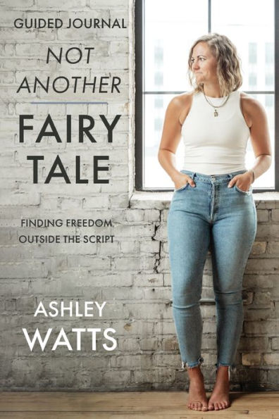 Not Another Fairy Tale: Finding Freedom Outside The Script - Guided Journal