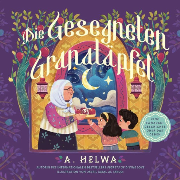 Die Gesegneten Granatäpfel: Eine Ramadan-Geschichte Über Das Geben (Ramadan Bücher Für Kinder Und Kleinkinder) (German Edition)