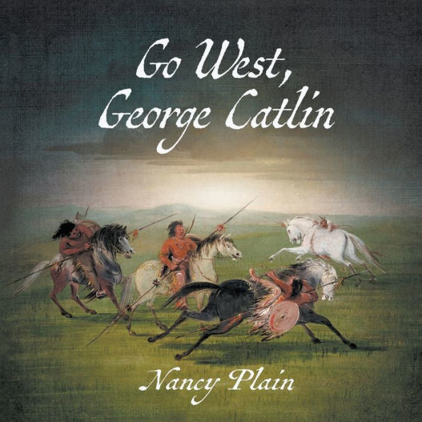 Go West, George Catlin: A Children's Nonfiction Western Picture Book - 9781957548173