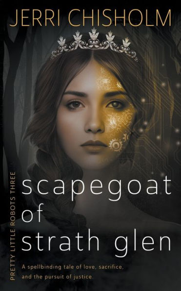 Scapegoat Of Strath Glen: A Ya Fantasy Romance Series (Pretty Little Robots) - 9781957548333