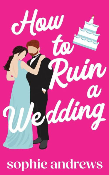 How To Ruin A Wedding