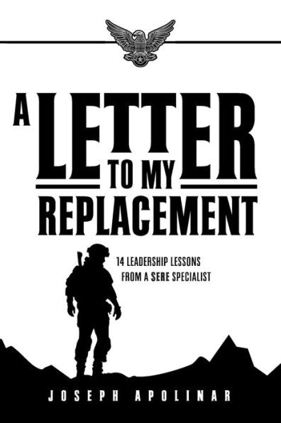 A Letter To My Replacement: 14 Leadership Lessons From A Sere Specialist - 9781957607207