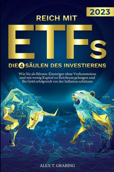 Reich Mit Etfs - Die 4 Säulen Des Investierens: Wie Sie Als Börsen-Einsteiger Ohne Vorkenntnisse Und Mit Wenig Kapital Zu Reichtum Gelangen Und Ihr ... Vor Der Inflation Schützen (German Edition) - 9781957667317