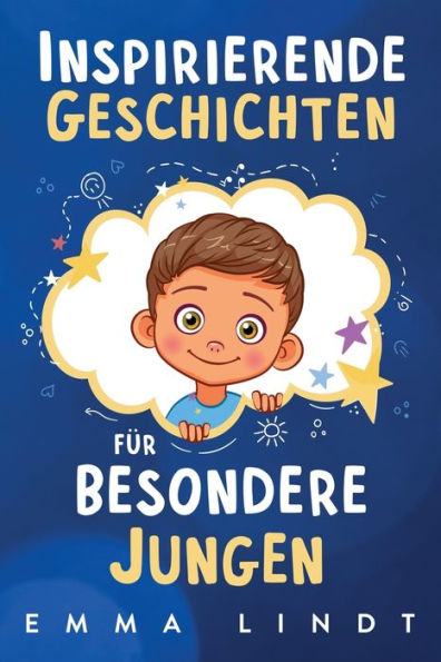 Inspirierende Geschichten Für Besondere Jungen: Ein Kinderbuch Über Selbstvertrauen, Mut Und Werte (German Edition) - 9781957667485