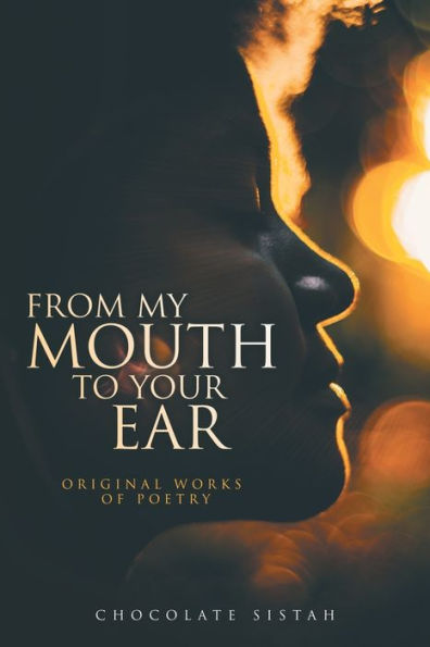 From My Mouth To Your Ear: Original Works Of Poetry - 9781957676739