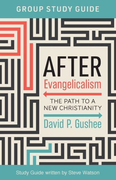 After Evangelicalism Group Study Guide: The Path To A New Christianity - 9781957687186