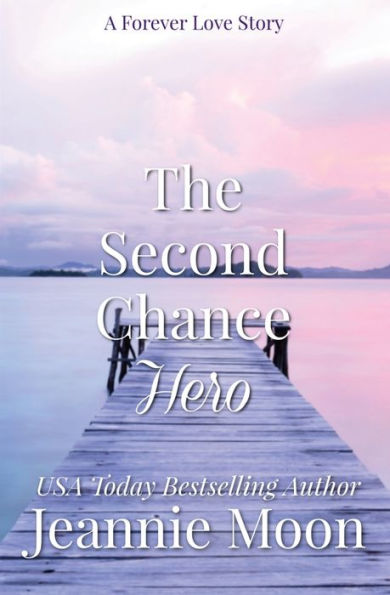 The Second Chance Hero (The Forever Love Stories) - 9781957702124