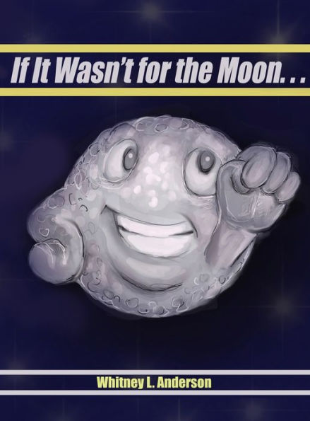 If It Wasn'T For The Moon... - 9781957822112