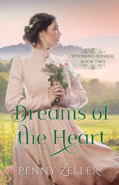 Dreams Of The Heart: (Wyoming Sunrise Series Book 2) - 9781957847009