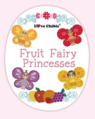 Fruit Fairy Princesses (Love Chibis) - 9781957875521