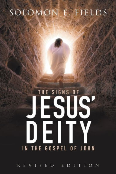 The Signs Of Jesus' Deity In The Gospel Of John: Revised Edition - 9781957943879