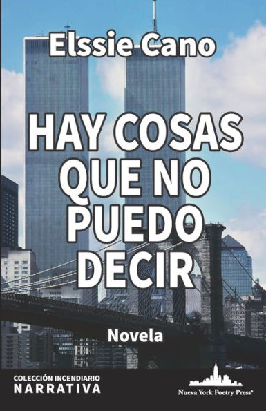 Hay Cosas Que No Puedo Decir (Colección Incendiario (Narrativa)) (Spanish Edition)
