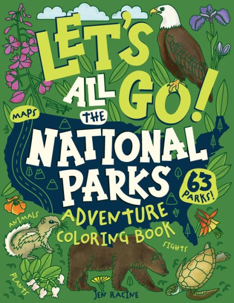Let's Go! All The National Parks Adventure Coloring Book: Explore All 63 Of America's National Parks - 9781958048313