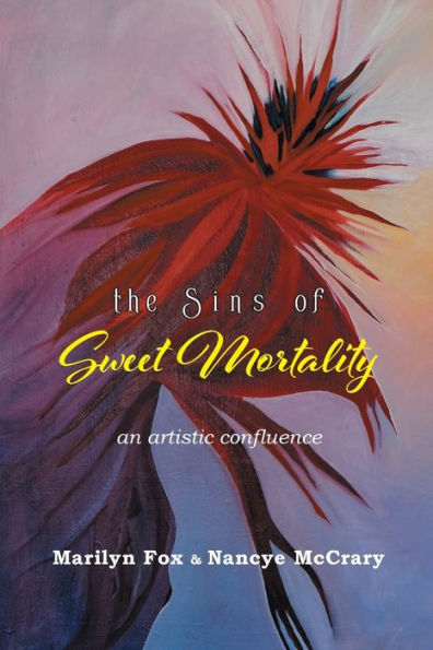 The Sins Of Sweet Mortality: An Artistic Confluence - 9781958094099