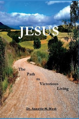 Jesus The Path To Victorious Living - 9781958117019