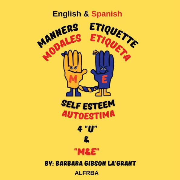 Manners Etiquette Self-Esteem 4 U & M & E. English And Spanish: Modales Etiqueta Autoestima - 9781958117118